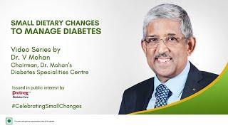 Small Dietary Changes to Manage Diabetes - Episode 6 | Dr V Mohan