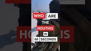 Who are the Houthis in 60 seconds