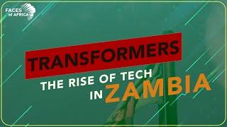 Faces of Africa - Transformers: The Rise of Tech in Zambia