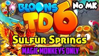 BTD6 - Sulfur Springs - Magic Monkeys Only | No Monkey Knowledge (MK) (ft. Quincy)