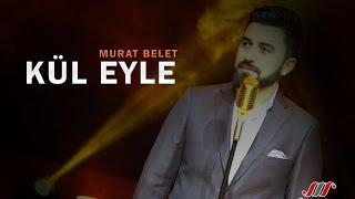 Murat Belet - Kül Eyle  #muratbelet #küleyle