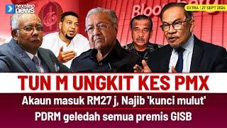 TERKINI! Tun M ungkit kes PMX | Akaun masuk RM27 j, Najib 'kunci mulut' | PDRM geledah GISB...