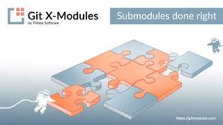 Git X-Modules — submodules done right! A better way to manage modular Git projects