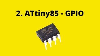 #2 ATtiny85: GPIO - Working and Configuration as Input and Output