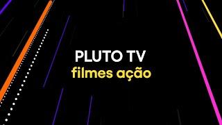 PLUTO TV FILMES AÇÃO| PLUTO TV