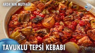 Tavuklu Tepsi Kebabı | Arda'nın Mutfağı 211. Bölüm