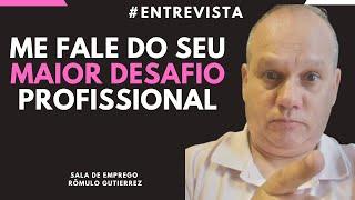 QUAL FOI O SEU MAIOR DESAFIO? COMO RESPONDER NA ENTREVISTA