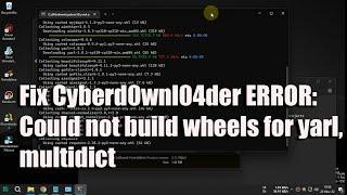 Fix Cyberd0wnl04der ERROR: Could not build wheels for yarl, multidict