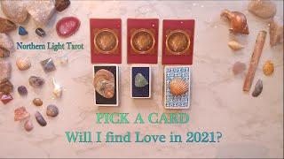 Pick a Card  WILL I FIND LOVE IN 2021?  Love Tarot Reading