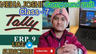 How to create compound unit in tally ERP 9 | class - 7 | tally complete  course