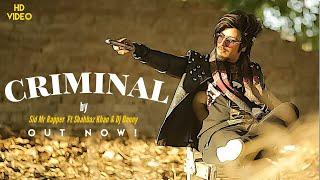 Criminal - Sid Mr Rapper Ft Shahbaz Khan & Dj Danny (HD Video) - 2018