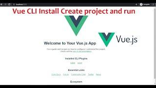 Vue CLI Install Create project and run