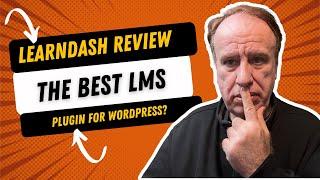 LearnDash Review The Best LMS Plugin For WordPress?