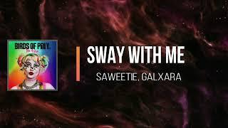 Saweetie & GALXARA - Sway With Me (Lyrics)