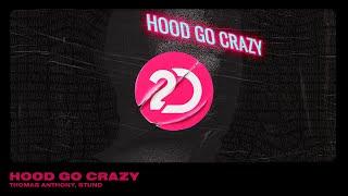 Thomas Anthony, Stund - Hood Go Crazy [Bass House]