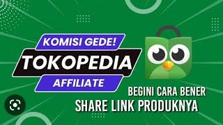 Cara yang Benar Share Link Tokopedia Affiliate Terbaru