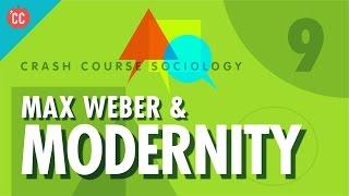Max Weber & Modernity: Crash Course Sociology #9