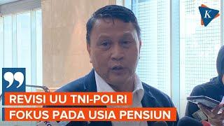 Baleg DPR Sebut Revisi UU TNI-Polri Fokus Bahas Usia Pensiun