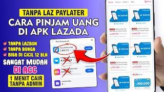 CARA PINJAM UANG DI LAZADA TERBARU TANPA PAYLATER - PINJAM SALDO DANA DI LAZADA - PINJOL CEPAT CAIR