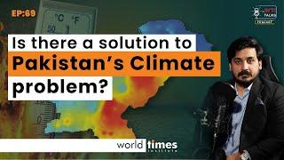 Is there a Solution to Pakistan’s Climate problem | ft Yasir Shah & Osama Rizvi | Ep: 67 | WTI Talks