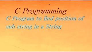 C Program to Find Substring Of String Without Using Library Function