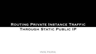 Routing Private Instance Traffic Through Static Public IP | Vimal Paliwal