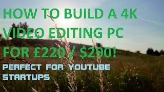 How to build a very cheap 4K Video Editing PC for just over £200 / $300 (2016)