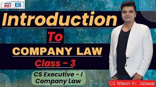 INTRODUCTION TO COMPANY LAW | Class - 3  | CS EXECUTIVE | BY CS NKJ SIR | CS NKJ CS CLASSES