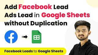 How to Add Facebook Lead Ads Lead in Google Sheets without Repetition