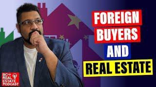 Foreign Buyers And Real Estate - British Columbia Real Estate Podcast - Episode 27