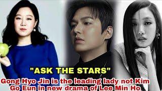 Its not Kim Go Eun |Gong Hyo Jin is the new leading lady of Lee Min Ho in new Drama "ASK THE STARS"