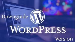 How to downgrade WordPress version