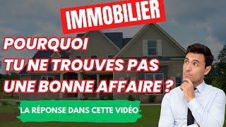 Pourquoi tu ne trouves pas une bonne affaire immobilière ? (marchand de biens)