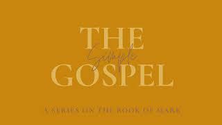 The Simple Gospel: Mark 3 (Pastor Erik Marshall)