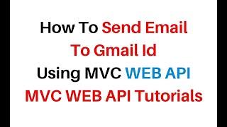 Send Email To Gmail Using WEB API C# MVC 5 ASP.NET 4.6