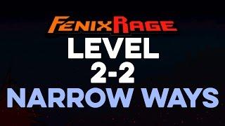 Fenix Rage Level 2-2 Narrow Ways