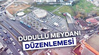 DUDULLU MEYDANI DÜZENLEMESİ