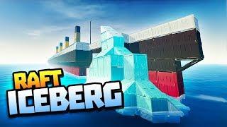 GIANT ICEBERG BUILD - TITANIC - Raft Gameplay - Raft Steam Release Gameplay