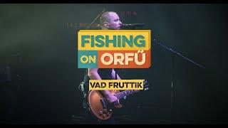 Vad Fruttik - Fishing on Orfű 2019 (Teljes koncert)