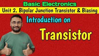 Transistor Introduction (Bipolar Transistors & its Biasing) Basic Electronics