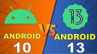 ANDROID 10 VS ANDROID 13