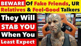 Beware Of Fake Friends, Relatives, Sweet Talkers. They'll Stab You When You Don't Expect. Video 7793