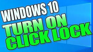 Turn On Click Lock In Windows 10 Tutorial | Highlight Text Without Holding Down Mouse Button