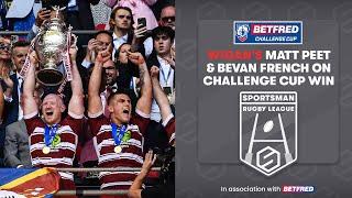 Wigan Warriors Win The Betfred Challenge Cup | Matt Peet & Bevan French Interviews