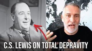 C.S. Lewis On Calvinism And Total Depravity