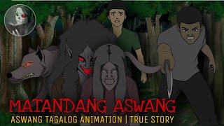 MATANDANG ASWANG | Aswang Tagalog Animation | True Story