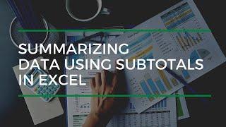 Summarizing Data Using Subtotals In Excel