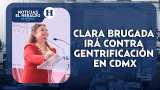 Clara Brugada buscará combatir desigualdad y gentrificación en CDMX | Noticias El Heraldo de México