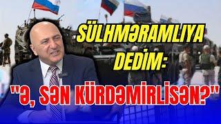 Sülhməramlıya dedim "Ə, sən Kürdəmirlisən?" - Ədalət Verdiyev