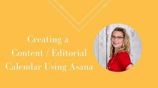 Creating a Content / Editorial Calendar Using Asana